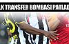 İlk transfer bombası patladı!