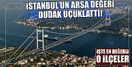 İstanbul'un Arsa Değeri 2 Trilyon Dolar İşte En Değerli O İlçeler