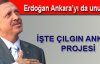 İşte Erdoğan'ın Çılgın Ankara projesi!