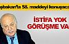 İstifa yok görüşme var