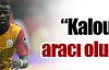 ''Kalou için aracı olurum''