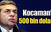 Kocaman'a 500 bin dolar