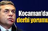 Kocaman'dan derbi yorumu !