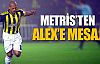 Metris'ten Alex'e mesaj