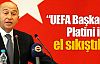 ''Platini’yle el sıkıştık, davayı çözeriz''