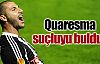 Quaresma suçluyu buldu !