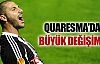 Quaresma'da büyük değişim !