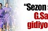 ''Sezon sonunda G.Saray'a dönüyorum''