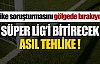 Süper Lig'i bitirecek asıl tehlike