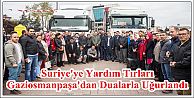 Suriye'ye Yardım Tırları Gaziosmanpaşa'dan Dualarla Uğurlandı