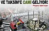 Taksim'e cami mi geliyor?