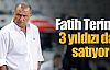 Terim 3'ünü de satacak !