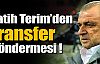 Terim'den transfer göndermesi !