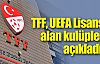 TFF, UEFA Lisansı alan kulüpleri açıkladı