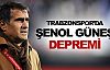 Trabzonspor'da Şenol Güneş depremi!