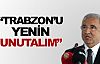 'Trabzon'u yenin, unutalım!'