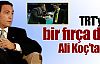 TRT'ye bir fırça da Ali Koç'tan!