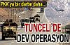 Tunceli'de dev operasyon!