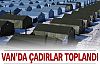 Van'da çadırlar toplandı