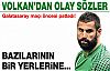 Volkan Demirel: Bazılarının bir yerlerine...