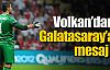 Volkan'dan G.Saray'a mesaj !