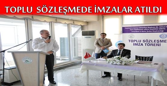 Toplu sözleşme'de imzalar atıldı.