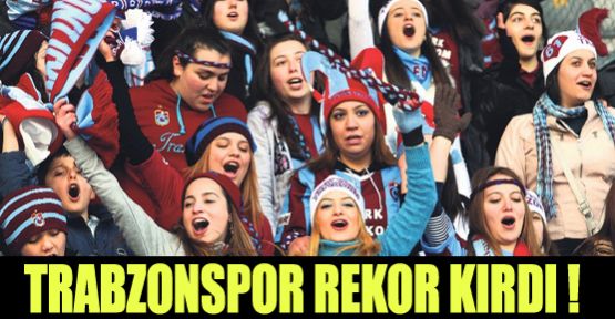 Trabzonspor rekor kırdı !