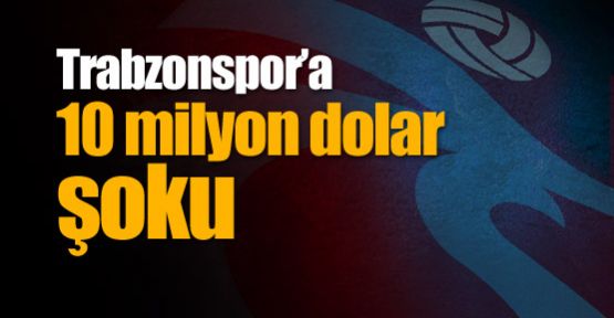 Trabzonspor'a 10 milyon dolarlık dava