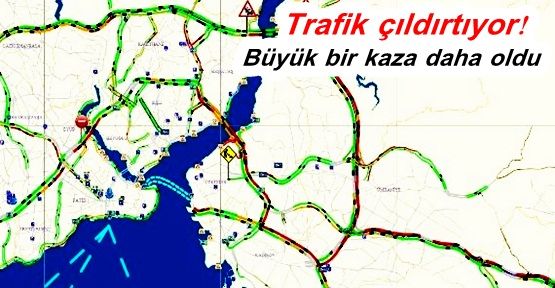 Trafik çıldırtıyor! Büyük bir kaza daha oldu