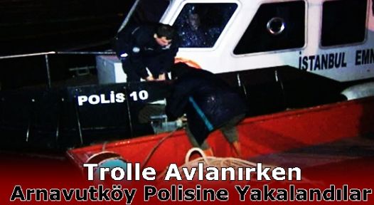 Trolle Avlanırken Polise Yakalandılar