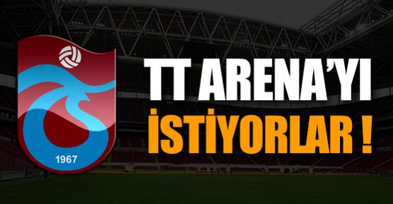 TT Arena'yı istiyorlar !