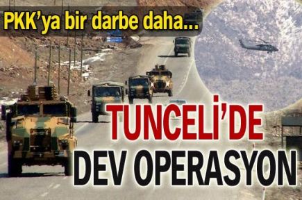 Tunceli'de dev operasyon!