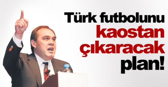 Türk futbolunu kaostan çıkaracak plan