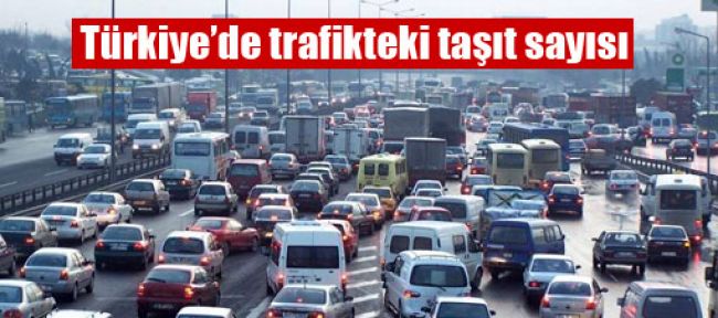 Türkiye'de trafikte toplam kaç araç var?