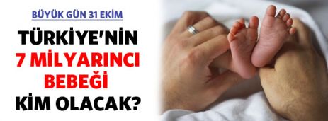 Türkiye'nin 7 milyarıncı bebeği kim olacak?