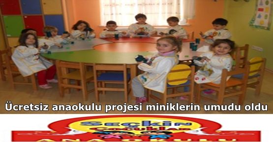 Ücretsiz anaokulu projesi miniklerin umudu oldu