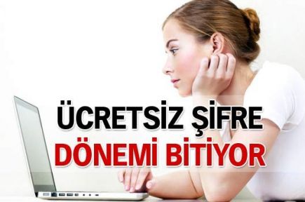 Ücretsiz şifre dönemi bitiyor!