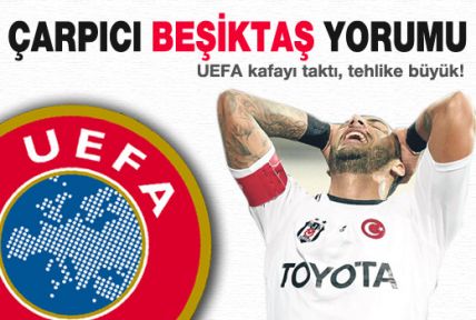 UEFA'dan çarpıcı Beşiktaş yorumu