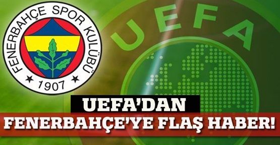 UEFA'dan Fenerbahçe'ye müjdeli haber!