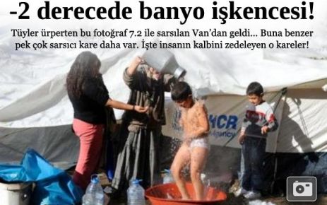 Van'da depremzedeler soğuk havaya rağmen- 2 derecede banyo işkencesi!