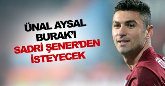 Ve Aysal, Burak'ı Şener'den istiyor