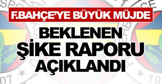 Ve beklenen şike raporu açıklandı!