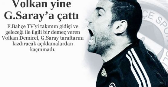 Volkan yine Galatasaray'a çattı