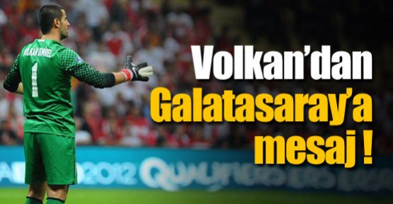 Volkan'dan G.Saray'a mesaj !