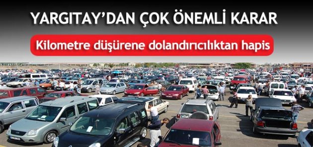 Yargıtay'dan kilometre düşürene hapis kararı