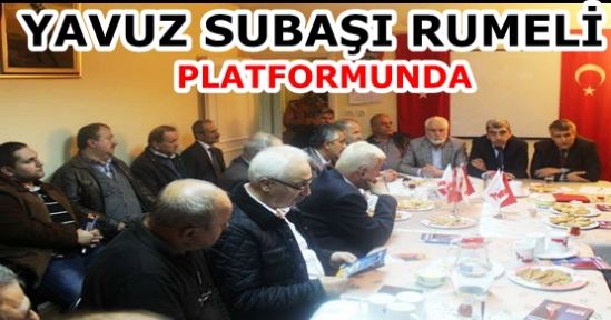 YAVUZ SUBAŞI RUMELİ PLATFORMUNDA