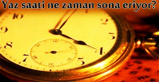 Yaz saati ne zaman sona eriyor?