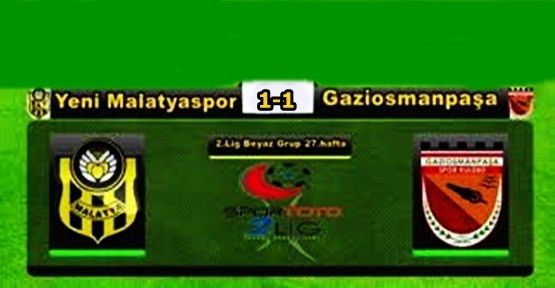 Yeni Malatyaspor - Gaziosmanpaşaspor: 1-1