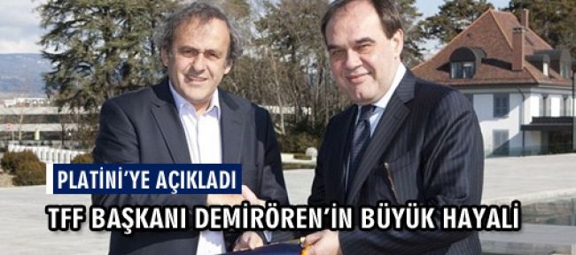 Yıldırım Demirören'in büyük hayali