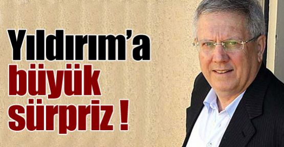 Yıldırım'a büyük sürpriz !